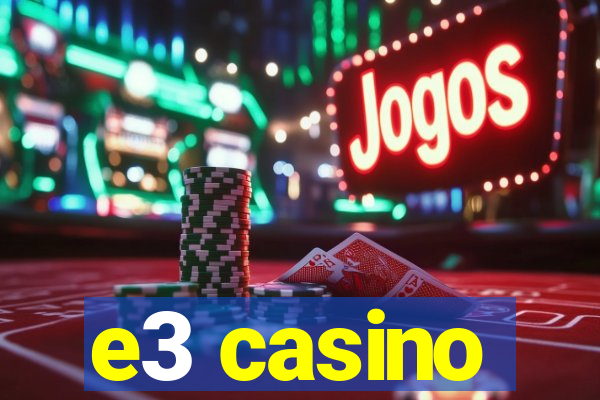 e3 casino